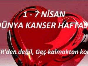 1-7 Nisan Ulusal Kanser Haftası