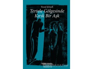 Tertele gölgesinde kırık bir aşk