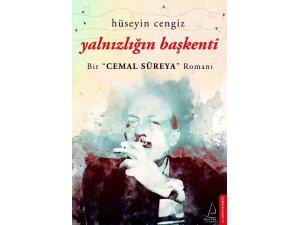 Hüseyin Cengiz’in Yanlızlığın Başkenti ‘Bir Cemal Süreya Romanı’ üzerine