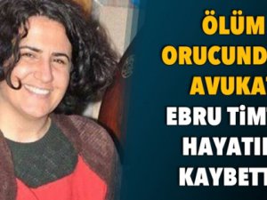 Ölüm orucundaki avukat Ebru Timtik hayatını kaybetti!