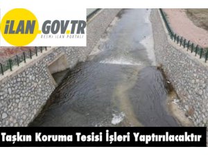 Taşkın koruma inşaatı yaptırılacaktır