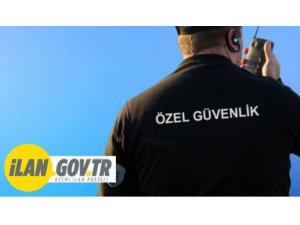Özel güvenlik hizmeti alınacaktır