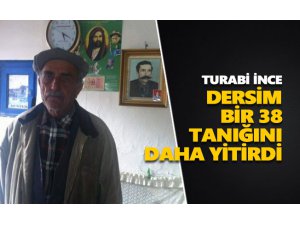 Dersim bir 38 tanığını daha yitirdi