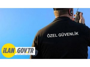 Özel güvenlik hizmeti alınacaktır