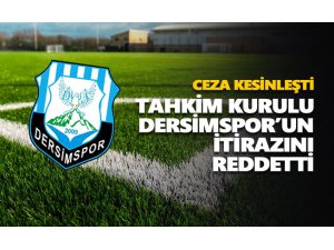 Tahkim Kurulu, Dersimspor’un itirazını reddetti