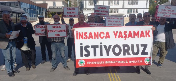 Emeklilerden  “İnsanca Yaşamak İstiyoruz” açıklaması