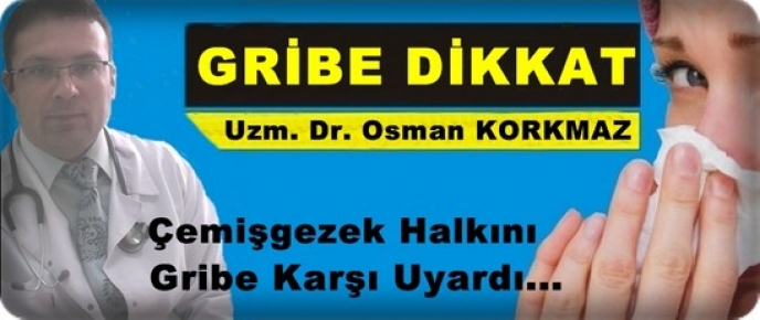 Uzman Dr. Osman Korkmaz, Çemişgezeklileri Gribe Karşı Uyardı!
