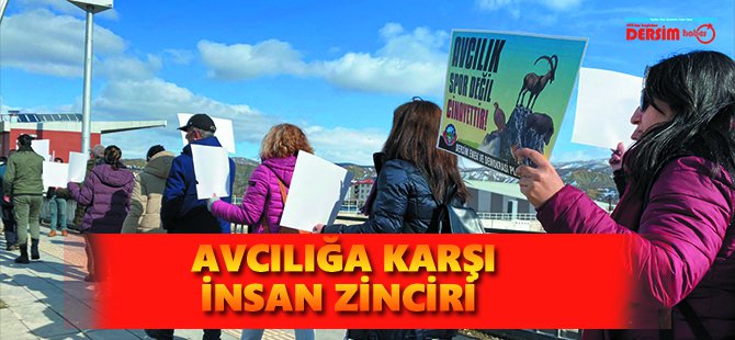 Dersim’de avcılığa karşı insan zinciri