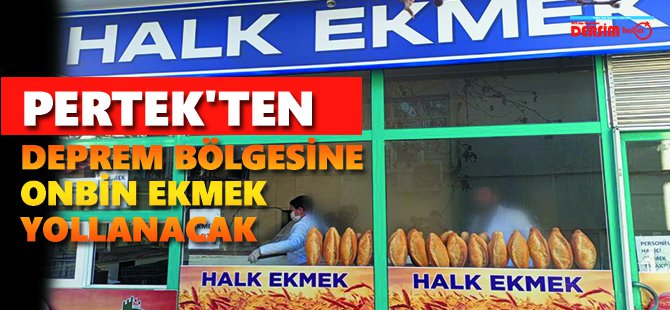 Pertek'ten deprem bölgesine günde 10 bin ekmek