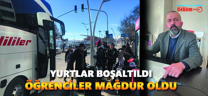 Yurtlar boşaltıldı; öğrenciler mağdur oldu!