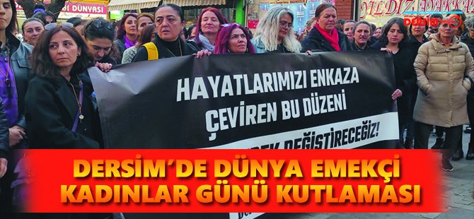 Dersim’de 8 Mart Dünya Emekçi Kadınlar Günü kutlaması