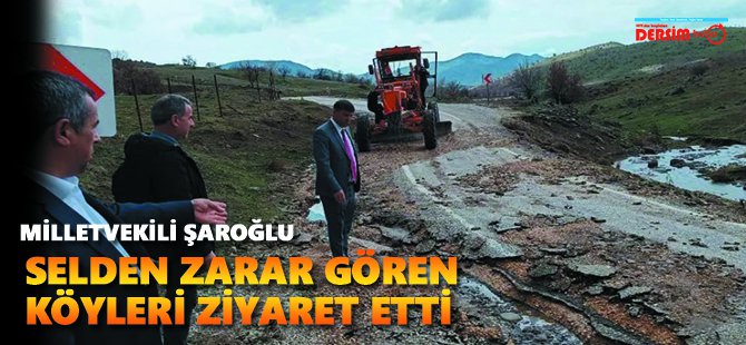 Milletvekili Şaroğlu, selden zarar gören köyleri ziyaret etti