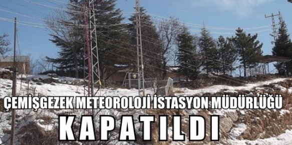Çemişgezek Meteoroloji Müdürlüğü de Kapatıldı