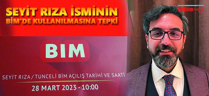 “Seyit Rıza” isminin BİM’de kullanılmasına tepki!