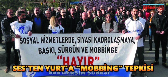 SES’ten Yurt’a “Mobbing” tepkisi