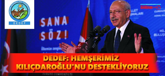 DEDEF: Hemşerimiz Kılıçdaroğlu'nu destekliyoruz