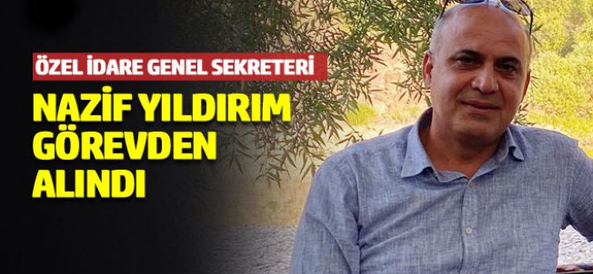 Nazif Yıldırım görevden alındı