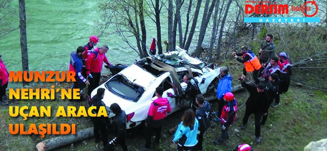 Munzur Nehri’ne uçan araca ulaşıldı