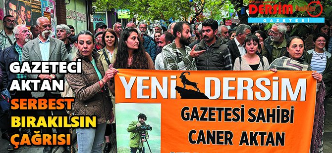 Dersim’de Gazeteci Aktan “serbest bırakılsın!” çağrısı