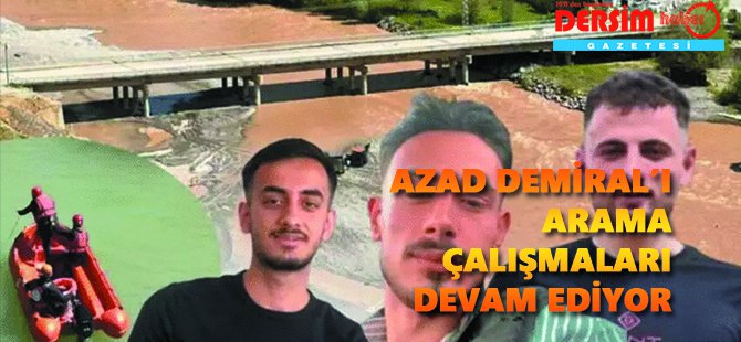 Azad Demiral’ı  arama çalışmaları devam ediyor