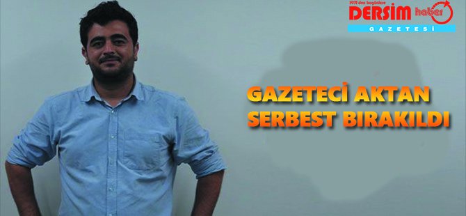 Gazeteci Aktan, serbest bırakıldı