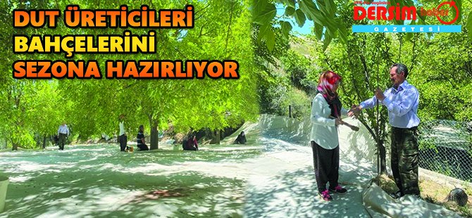 Dut üreticileri dayanışma içerisinde bahçelerini sezona hazırlıyor