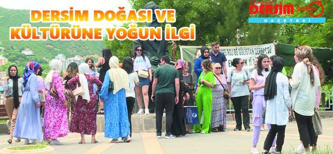 Dersim doğası ve kültürüne yoğun ilgi