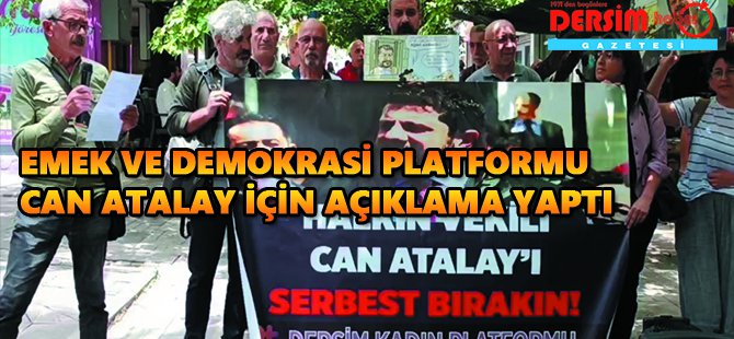 Dersim Emek ve Demokrasi Platformu’ndan Can Atalay tepkisi