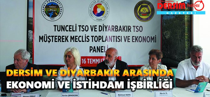 Dersim ve Diyarbakır bu kez ekonomi ve istihdam için bir araya geldi
