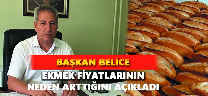 Hıdır Belice'den ekmek fiyatlarına ilişkin açıklama