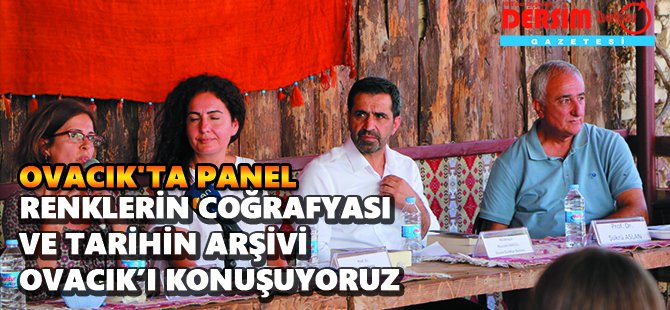 Ovacık'ta panel: Renklerin coğrafyası...