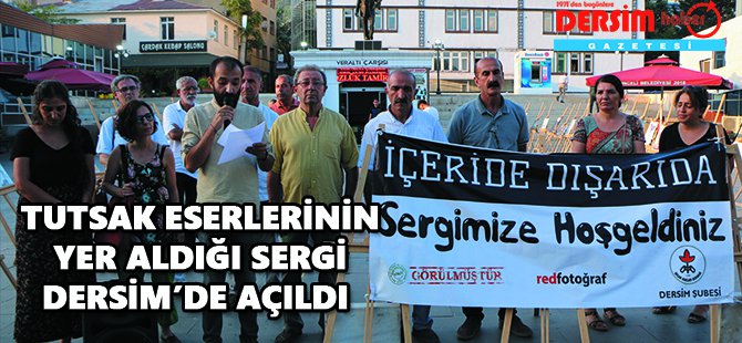 “İçeride dışarıda” adlı tutsak eserlerinin yer aldığı sergi Dersim’de açıldı