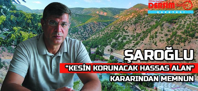 Şaroğlu: Alınan karar Tunceli açısından çok faydalı ve doğru, sevinçle karşılıyorum