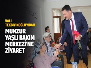 Vali Tekbıyıkoğlu'ndan Munzur Yaşlı Bakım Merkezi'ne ziyaret