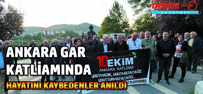 Ankara Gar Katliamında hayatını kaybedenler Dersim’de  anıldı