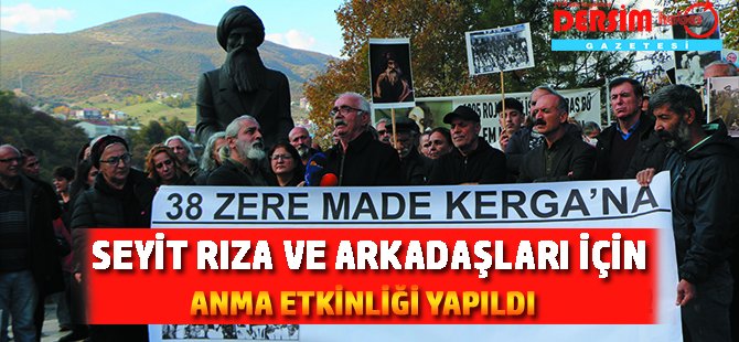 İdam edilen Seyit Rıza ve arkadaşları Dersim’de anıldı