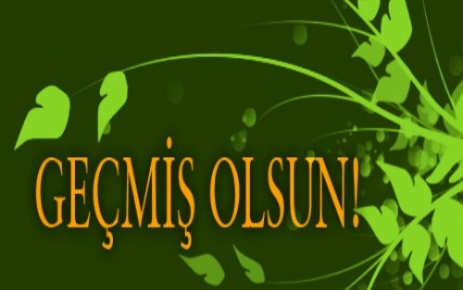 Geçmiş Olsun!