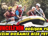 Tunceli'nin değişen yüzü - Bizim doğamız bize yeter
