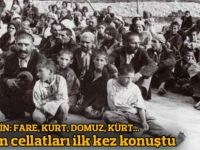 Dersim olayının cellatları ilk kez konuştu