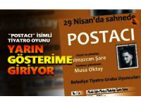 "Postacı" isimli tiyatro oyunu gösterime giriyor