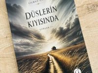 Yılmaz Çelik’in ilk şiir kitabı “Düşlerin Kıyısında” okuyucuyla buluştu