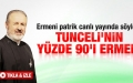 Ermeni Patrik: Tunceli'nin yüzde 90'ı Ermeni